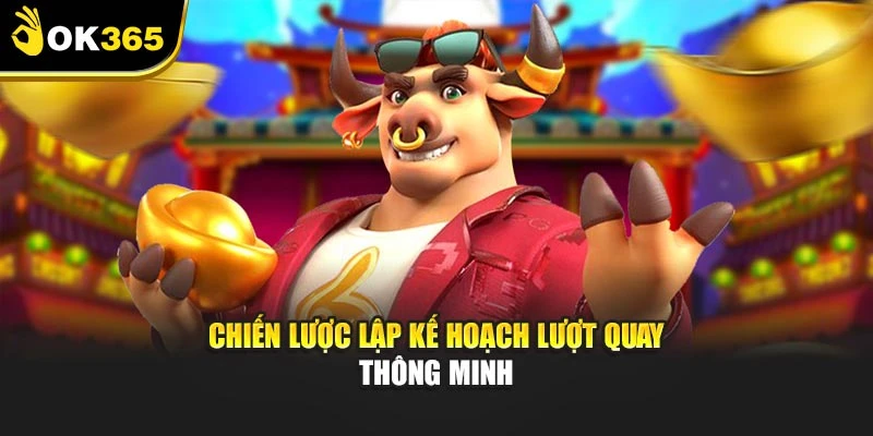 Chiến lược lập kế hoạch lượt quay thông minh