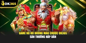 Game Nổ Hũ Đường Màn Chược Ok365 – Săn Thưởng Hấp Dẫn