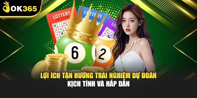 Lợi ích tận hưởng trải nghiệm dự đoán kịch tính và hấp dẫn