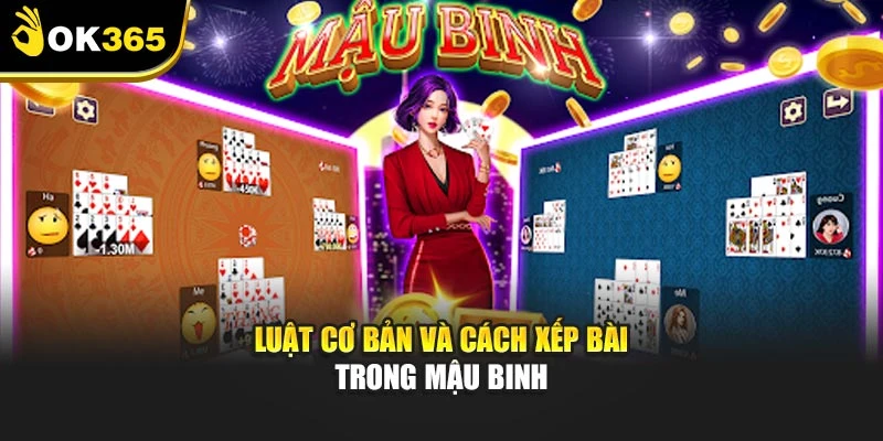 Luật cơ bản và cách xếp bài trong mậu binh