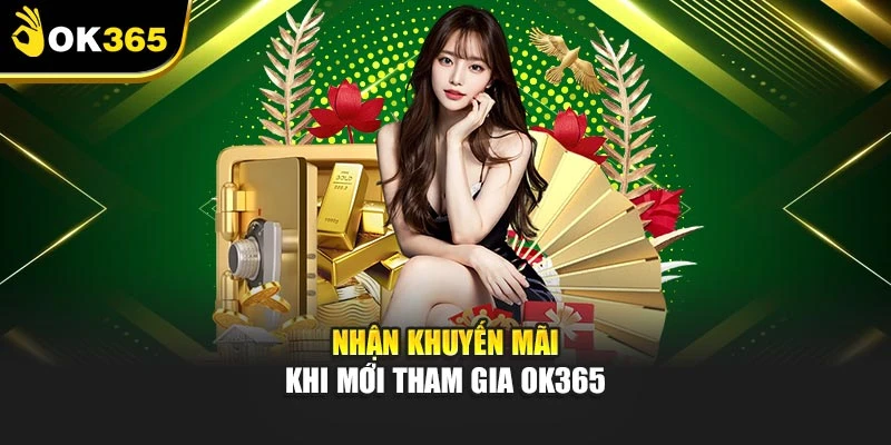 Nhận khuyến mãi khi mới tham gia OK365