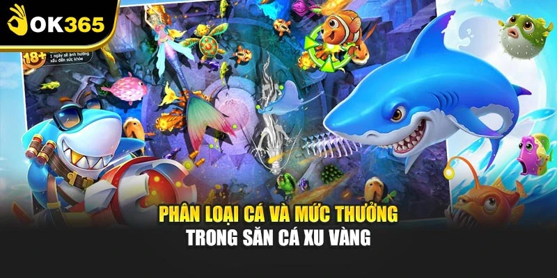 Phân loại cá và mức thưởng trong săn cá xu vàng