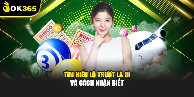 Tìm hiểu lô trượt là gì và cách nhận biết
